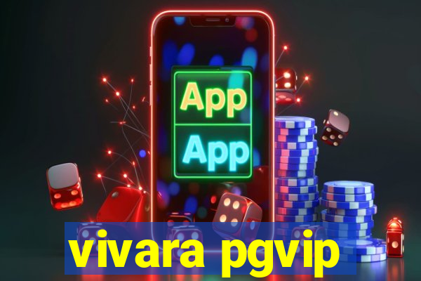 vivara pgvip